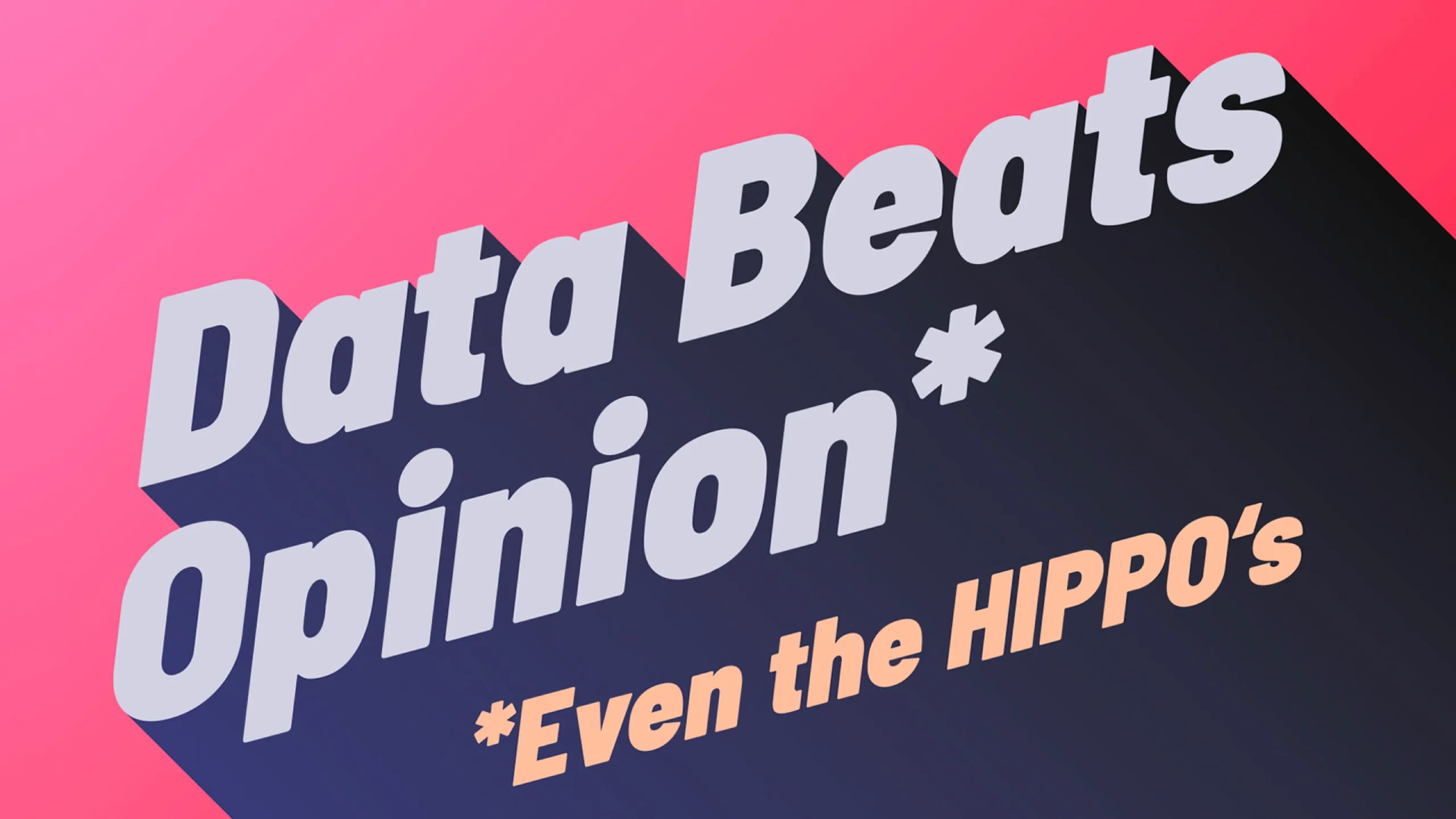Data beats opinion